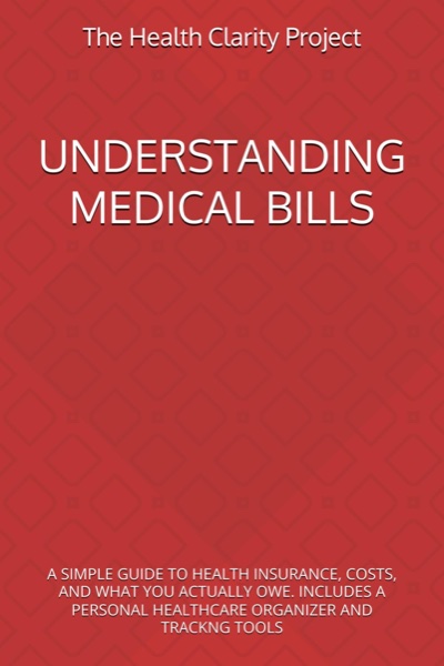 Understanding Medical Bills book cover, by The Health Clarity Project